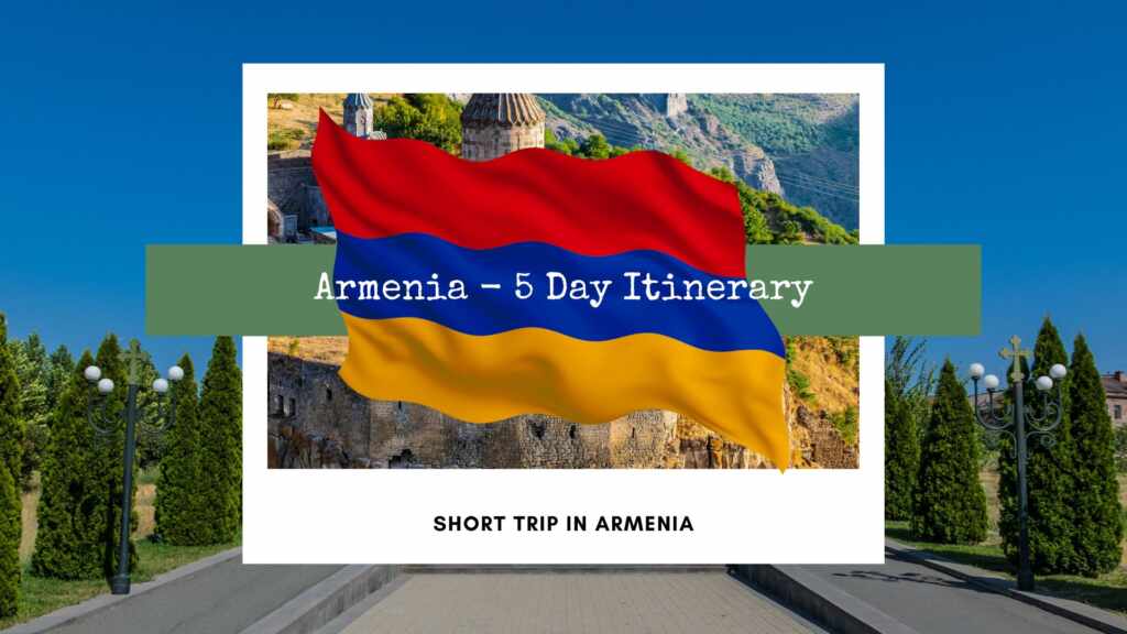 5 days itinerary armenia