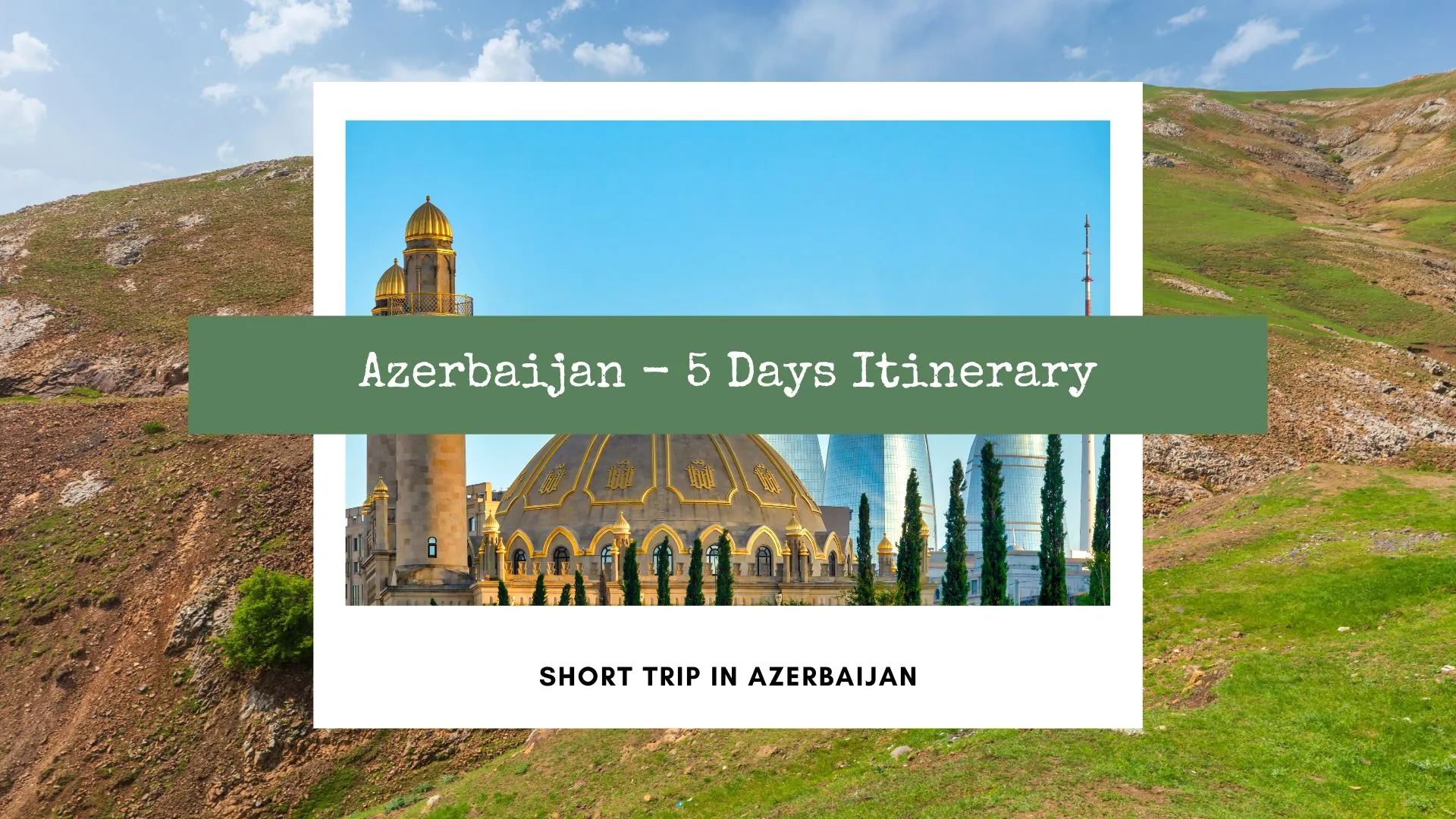 Azerbaijan 5 days itinerary